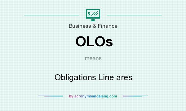What does OLOs mean? It stands for Obligations Line ares