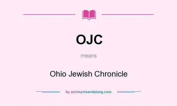 What does OJC mean? It stands for Ohio Jewish Chronicle