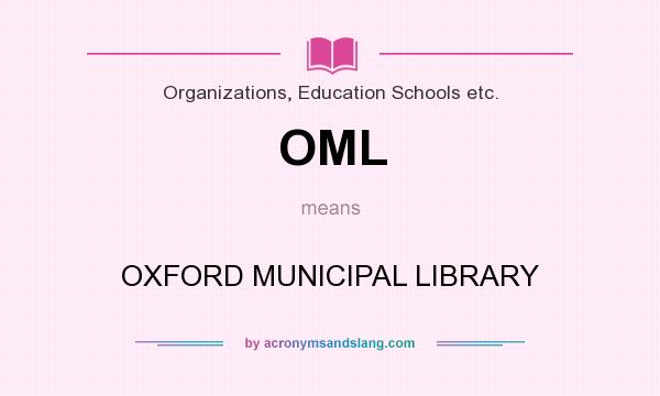What does OML mean? It stands for OXFORD MUNICIPAL LIBRARY