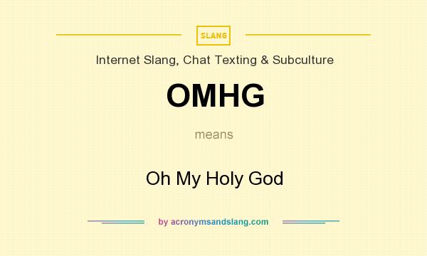 What does OMHG mean? It stands for Oh My Holy God