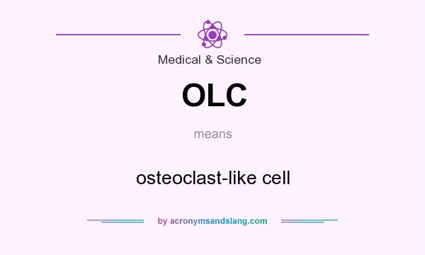 What does OLC mean? It stands for osteoclast-like cell