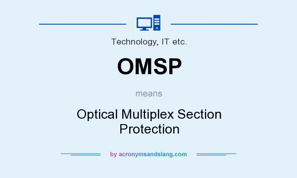 What does OMSP mean? It stands for Optical Multiplex Section Protection