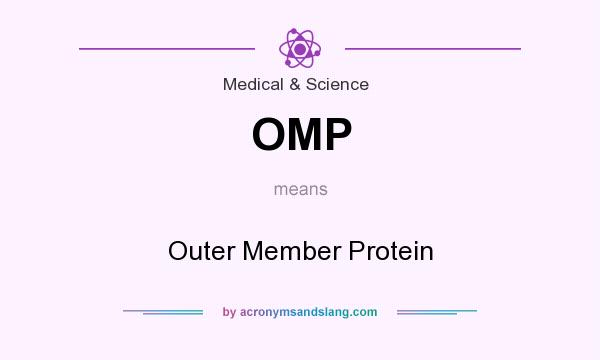 What does OMP mean? It stands for Outer Member Protein