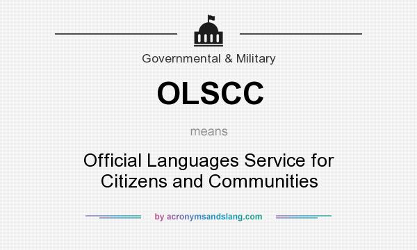 What does OLSCC mean? It stands for Official Languages Service for Citizens and Communities