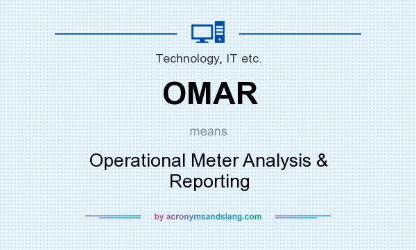 What does OMAR mean? It stands for Operational Meter Analysis & Reporting