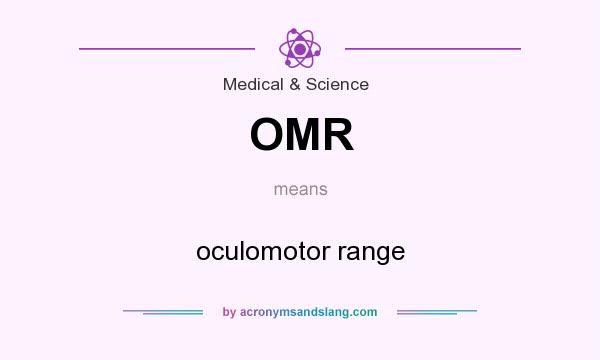 What does OMR mean? It stands for oculomotor range