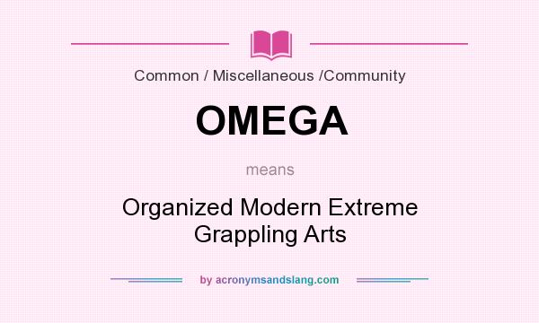 What does OMEGA mean? It stands for Organized Modern Extreme Grappling Arts