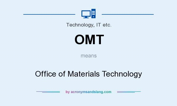 What does OMT mean? It stands for Office of Materials Technology