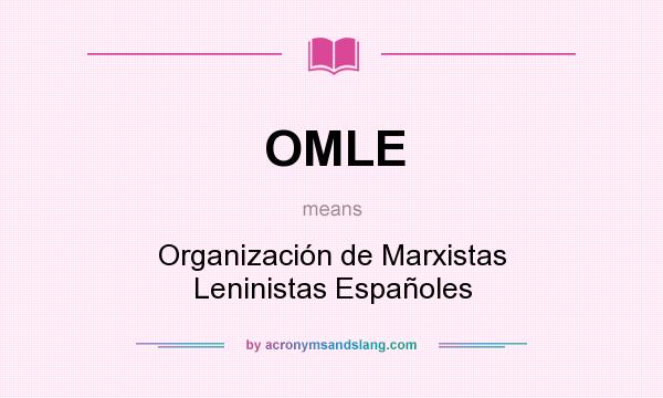 What does OMLE mean? It stands for Organización de Marxistas Leninistas Españoles