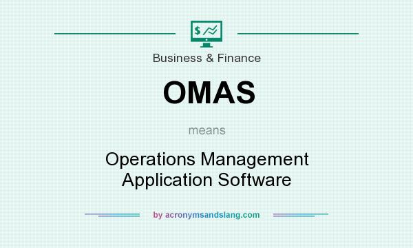 What does OMAS mean? It stands for Operations Management Application Software
