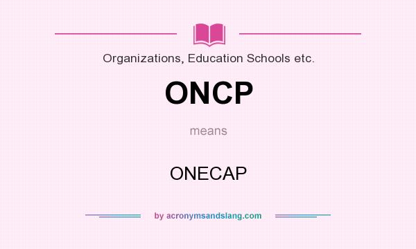 What does ONCP mean? It stands for ONECAP