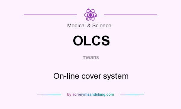 What does OLCS mean? It stands for On-line cover system