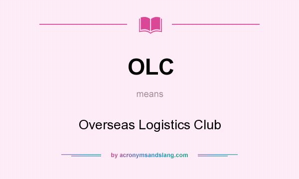 What does OLC mean? It stands for Overseas Logistics Club