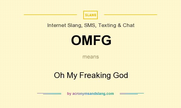What does OMFG mean? It stands for Oh My Freaking God