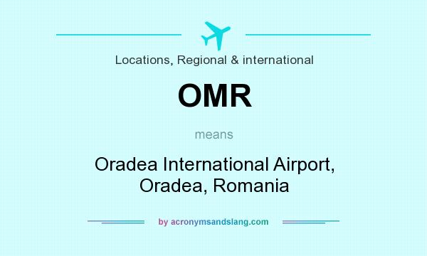 What does OMR mean? It stands for Oradea International Airport, Oradea, Romania