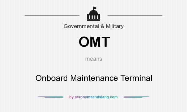 What does OMT mean? It stands for Onboard Maintenance Terminal