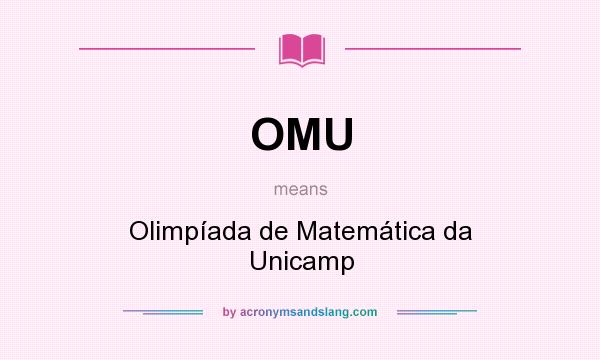 What does OMU mean? It stands for Olimpíada de Matemática da Unicamp