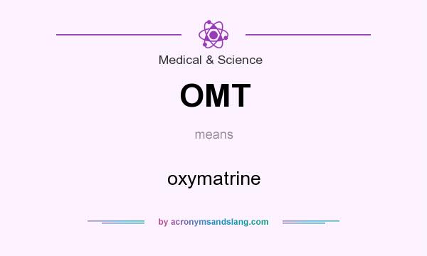 What does OMT mean? It stands for oxymatrine