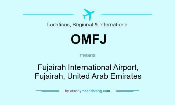 What does OMFJ mean? It stands for Fujairah International Airport, Fujairah, United Arab Emirates