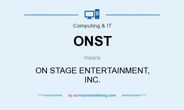 What does ONST mean? It stands for ON STAGE ENTERTAINMENT, INC.