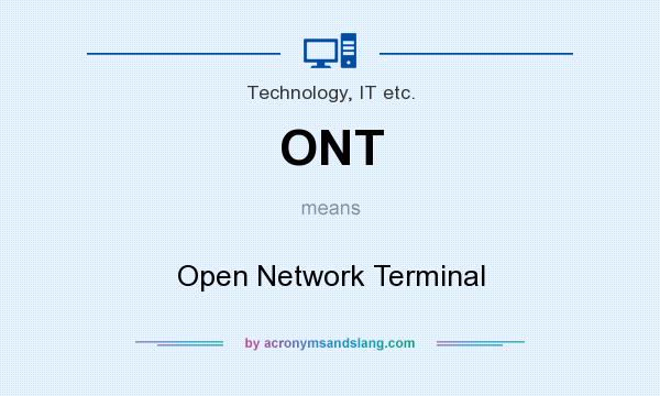 What does ONT mean? It stands for Open Network Terminal