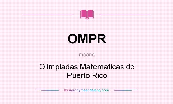 What does OMPR mean? It stands for Olimpiadas Matematicas de Puerto Rico