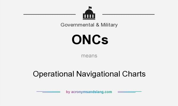 What does ONCs mean? It stands for Operational Navigational Charts