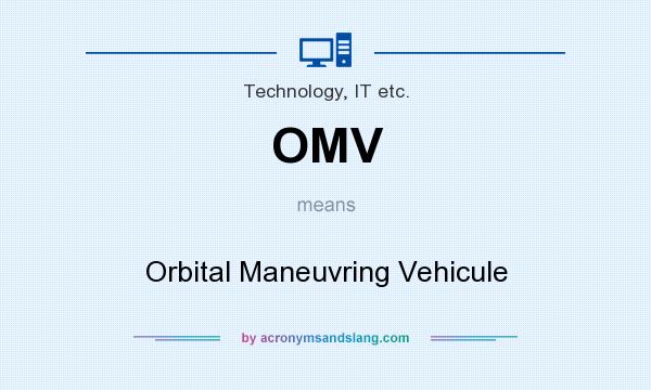 What does OMV mean? It stands for Orbital Maneuvring Vehicule