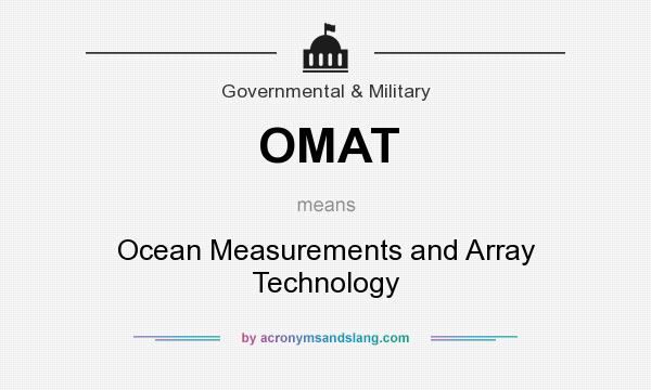 What does OMAT mean? It stands for Ocean Measurements and Array Technology