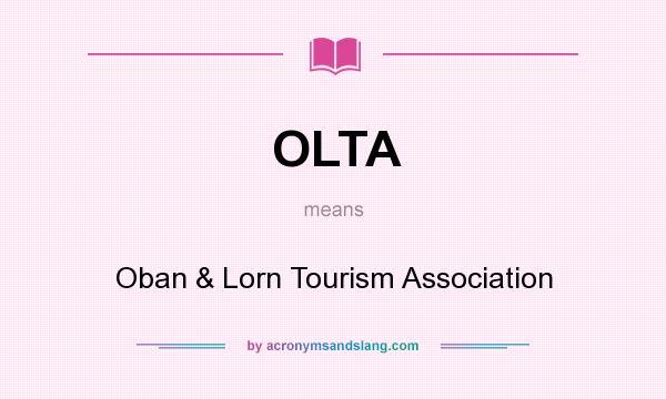What does OLTA mean? It stands for Oban & Lorn Tourism Association