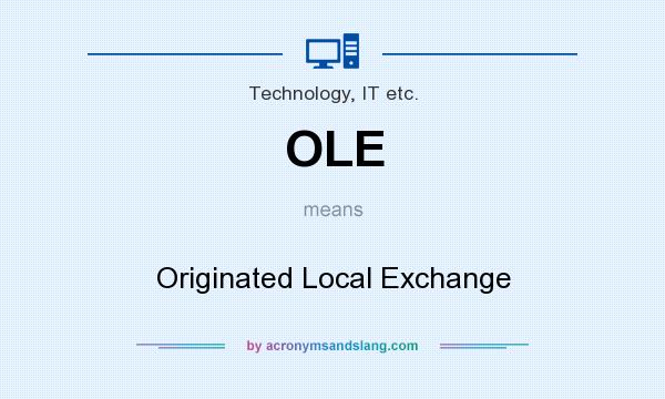 What does OLE mean? It stands for Originated Local Exchange