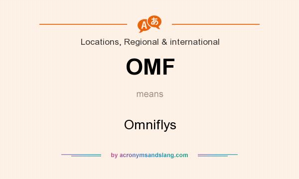 What does OMF mean? It stands for Omniflys