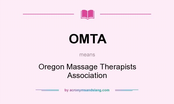 What does OMTA mean? It stands for Oregon Massage Therapists Association