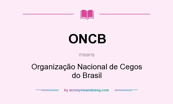 What does ONCB mean? It stands for Organização Nacional de Cegos do Brasil
