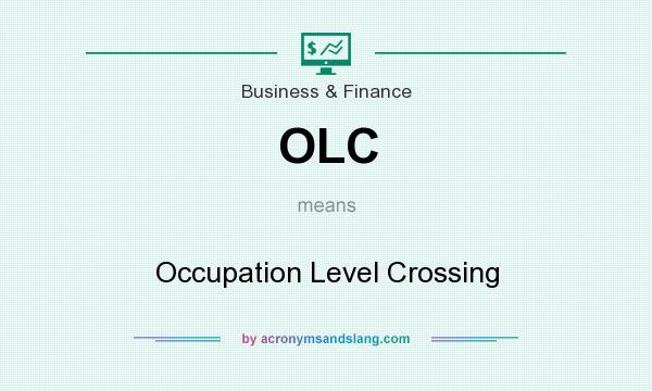 What does OLC mean? It stands for Occupation Level Crossing