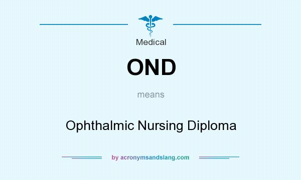 What does OND mean? It stands for Ophthalmic Nursing Diploma