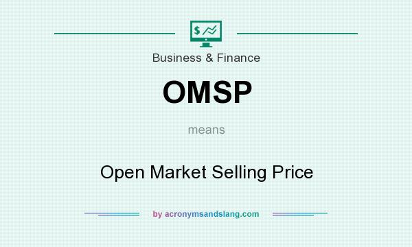 What does OMSP mean? It stands for Open Market Selling Price
