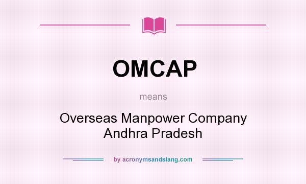 What does OMCAP mean? It stands for Overseas Manpower Company Andhra Pradesh