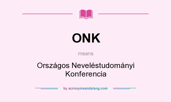 What does ONK mean? It stands for Országos Neveléstudományi Konferencia