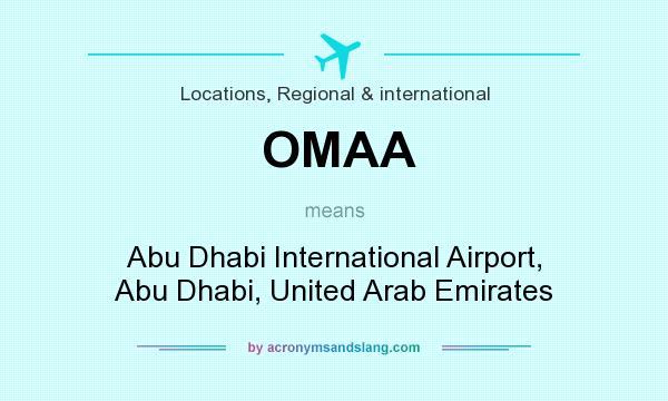 What does OMAA mean? It stands for Abu Dhabi International Airport, Abu Dhabi, United Arab Emirates