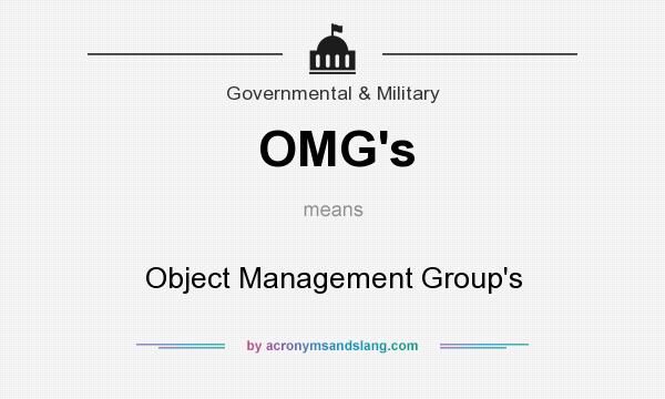 What does OMG`s mean? It stands for Object Management Group`s