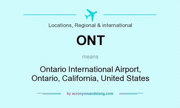 What does ONT mean? It stands for Ontario International Airport, Ontario, California, United States