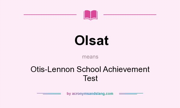 What does Olsat mean? It stands for Otis-Lennon School Achievement Test