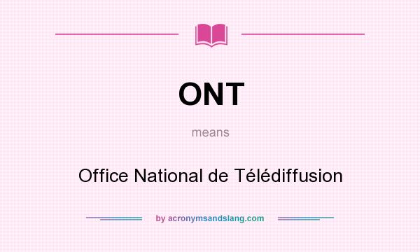 What does ONT mean? It stands for Office National de Télédiffusion