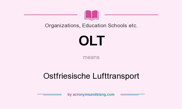 What does OLT mean? It stands for Ostfriesische Lufttransport