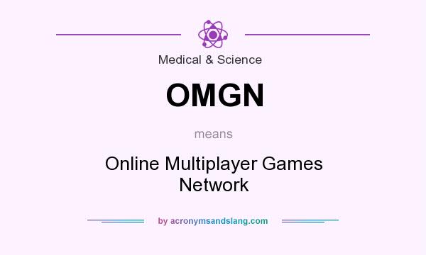What does OMGN mean? It stands for Online Multiplayer Games Network