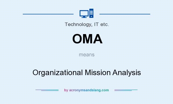 What does OMA mean? It stands for Organizational Mission Analysis