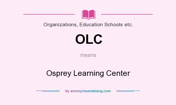 What does OLC mean? It stands for Osprey Learning Center