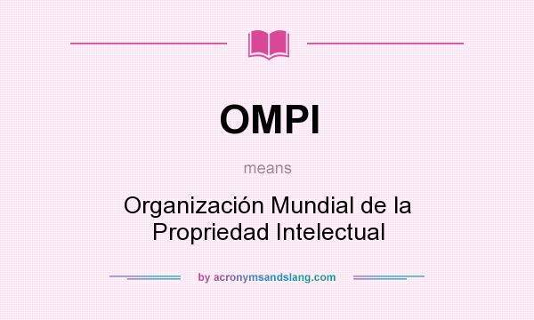 What does OMPI mean? It stands for Organización Mundial de la Propriedad Intelectual