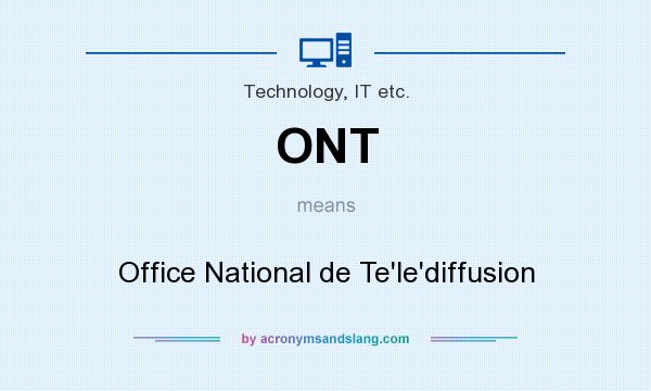 What does ONT mean? It stands for Office National de Te`le`diffusion